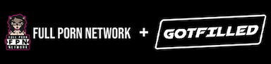 Exclusive Bundle - Fullpornnetwork + GotFilled for only19.95!!