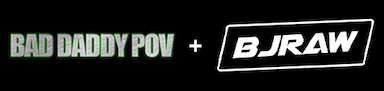 Exclusive Bundle - BadDaddyPOV + BJRAW Only $9.95!!!