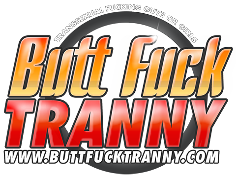 ButtFuckTranny