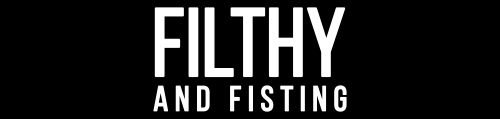 FilthyandFisting
