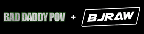 Exclusive Bundle - BadDaddyPOV + BJRAW Only $9.95!!!