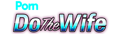 DoTheWife